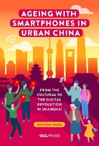 Ageing with Smartphones in Urban China -  Xinyuan Wang