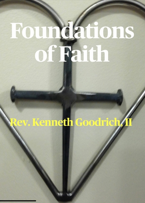 Foundations of Faith -  II Kenneth Goodrich