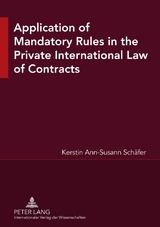 Application of Mandatory Rules in the Private International Law of Contracts - Kerstin Ann Susann Schäfer