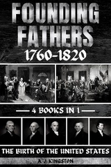 Founding Fathers 1760–1820 - A.J. Kingston