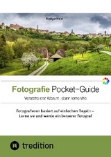 Der Fotografie Pocket-Guide für alle Hobbyfotografen, die die Grundzüge des Fotografierens verstehen und anwenden wollen. Mit vielen Abbildungen und Tipps für das perfekte Foto. - Rüdiger Nold