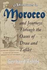 Adventures in Morocco and Journeys Through the Oases of Draa and Tafilet -  Friedrich  Gerhard Rohlfs