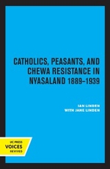 Catholics, Peasants, and Chewa Resistance in Nyasaland - Ian Linden