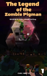 The Legend of the Zombie Pigman Book 1 -  Cube Hunter