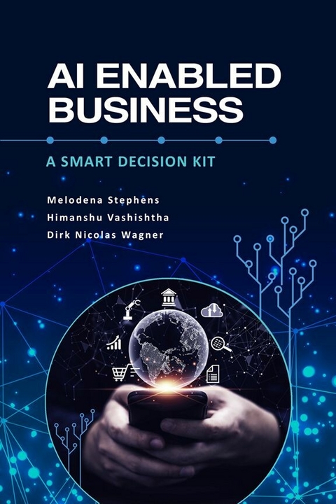 AI Enabled Business -  Melodena Stephens,  Himanshu Vashishtha,  Dirk Nicolas Wagner