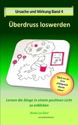 Ursache und Wirkung - Band 4: Überdruss loswerden - Michael von Känel