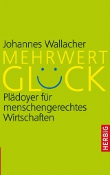 Mehrwert Glück - Johannes Wallacher