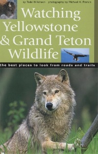 Watching Yellowstone and Grand Teton Wildlife -  Todd Wilkinson