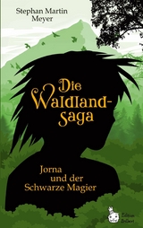 Die Waldlandsaga: Jorna und der Schwarze Magier - Stephan Martin Meyer