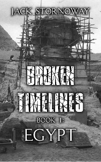 Broken Timelines Book 1 - Egypt - Jack Stornoway