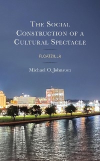 Social Construction of a Cultural Spectacle -  Michael O. Johnston