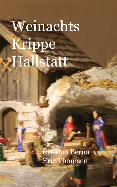Weihnachts Krippe Hallstatt - Cristina Berna