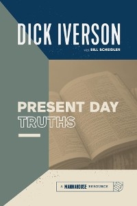 Present Day Truths -  Dick Iverson