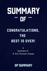 Summary of Congratulations, The Best Is Over! by R. Eric Thomas - GP SUMMARY