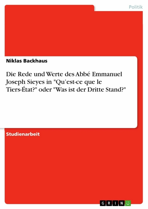 Die Rede und Werte des Abbé Emmanuel Joseph Sieyes in "Qu’est-ce que le Tiers-État?" oder "Was ist der Dritte Stand?" - Niklas Backhaus