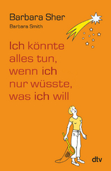 Ich könnte alles tun, wenn ich nur wüsste, was ich will - Barbara Sher