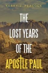 The Lost Years of the Apostle Paul - Kerry J. Peacock