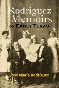 Rodriguez Memoirs of Early Texas -  Jose   Maria Rodriguez