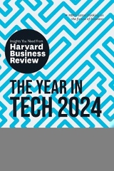 The Year in Tech, 2024: The Insights You Need from Harvard Business Review - Harvard Business Review, David De Cremer, Richard Florida, Ethan Mollick, Nita A. Farahany