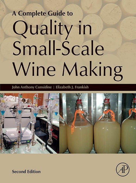 Complete Guide to Quality in Small-Scale Wine Making -  John Anthony Considine,  Elizabeth Frankish