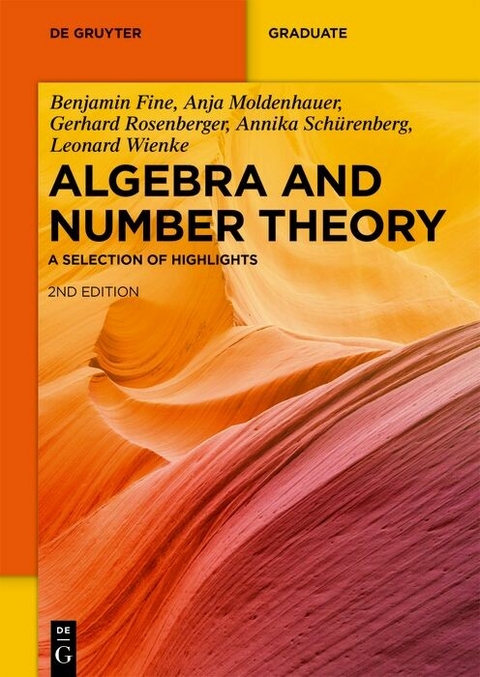 Algebra and Number Theory -  Benjamin Fine,  Anja Moldenhauer,  Gerhard Rosenberger,  Annika Schürenberg,  Leonard Wienke