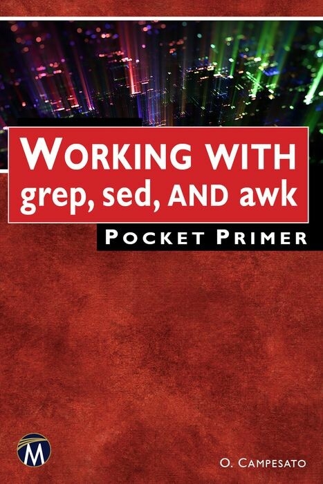 Working with grep, sed, and awk Pocket Primer -  Oswald Campesato