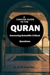 A CONCISE GUIDE TO THE QURAN: Answering Thirty Critical Questions - Dr. A. M. Awal PhD