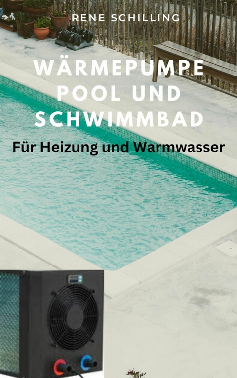 Wärmepumpe Pool und Schwimmbad - Rene Schilling