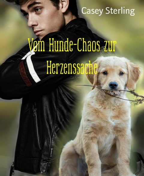 Vom Hunde-Chaos zur Herzenssache - Casey Sterling