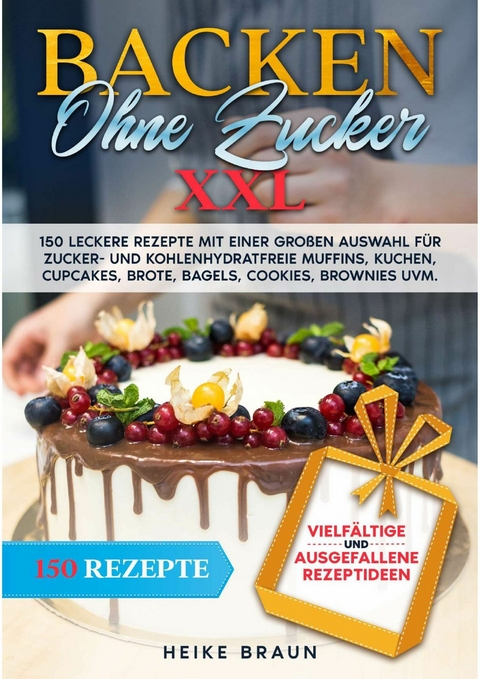 Backen ohne Zucker XXL - Heike Braun