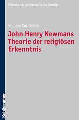 John Henry Newmans Theorie der religiösen Erkenntnis - Andreas Koritensky