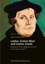 Luther: Gottes Wort und Gottes Gnade - Judith Krasselt-Maier