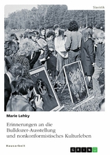 Erinnerungen an die Bulldozer-Ausstellung und nonkonformistisches Kulturleben - Marie Lehky