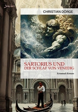 SARTORIUS UND DER SCHLAF VON VENEDIG - Christian Dörge