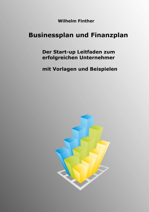 Businessplan und Finanzplan -  Wilhelm Finther