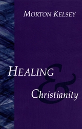Healing and Christianity -  Morton T. Kelsey