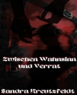 Zwischen Wahnsinn und Verrat - Sandra Kreutzfeldt