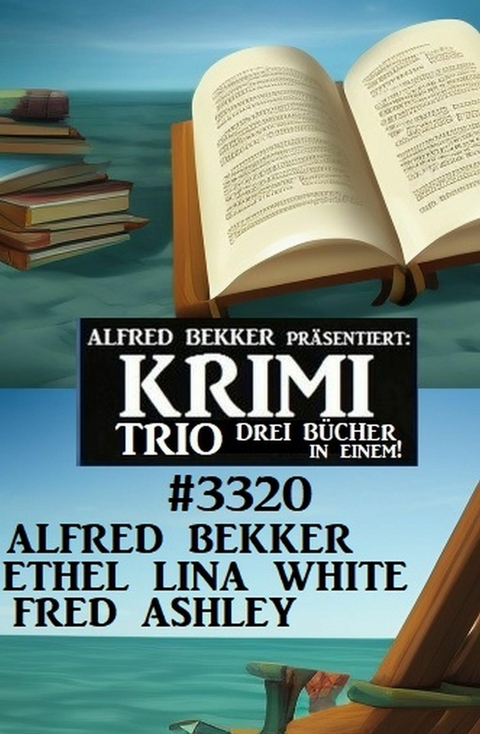 Krimi Trio 3320 -  Alfred Bekker,  Ethel Lina White,  Fred Ashley