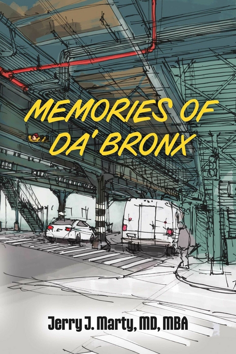 Memories of Da' Bronx -  Jerry J. Marty MD MBA