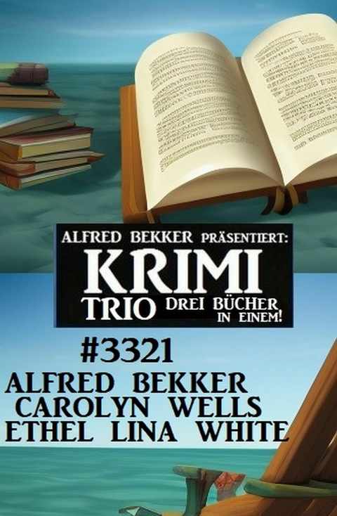 Krimi Trio 3321 -  Alfred Bekker,  Carolyn Wells,  Ethel Lina White