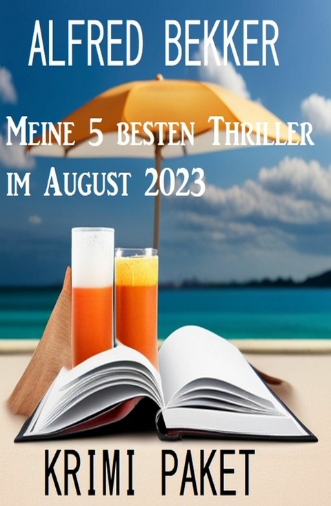 Meine 5 besten Thriller im August 2023: Krimi Paket -  Alfred Bekker