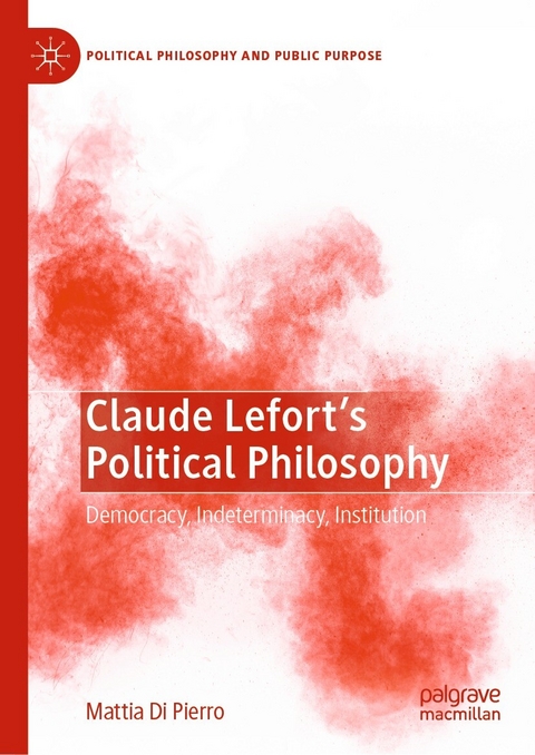 Claude Lefort's Political Philosophy - Mattia Di Pierro