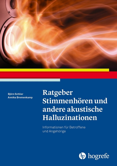 Ratgeber Stimmenhören und andere akustische Halluzinationen - Björn Schlier, Annika Bremenkamp