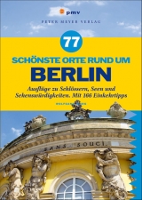 77 schönste Orte rund um Berlin - Wolfgang Kling