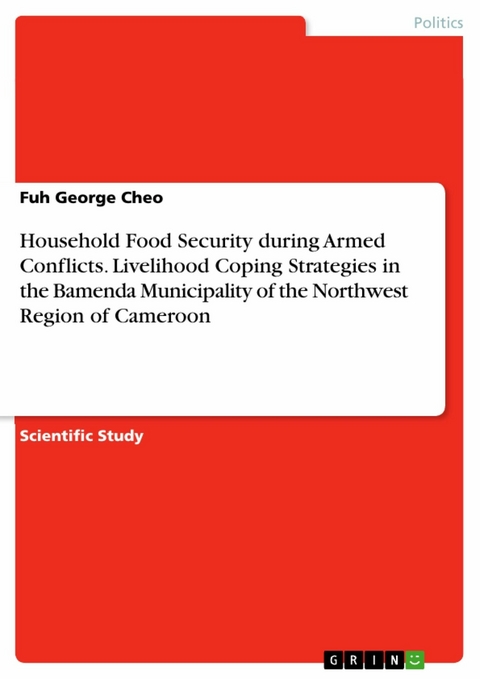 Household Food Security during Armed Conflicts. Livelihood Coping Strategies in the Bamenda Municipality of the Northwest Region of Cameroon - Fuh George Cheo