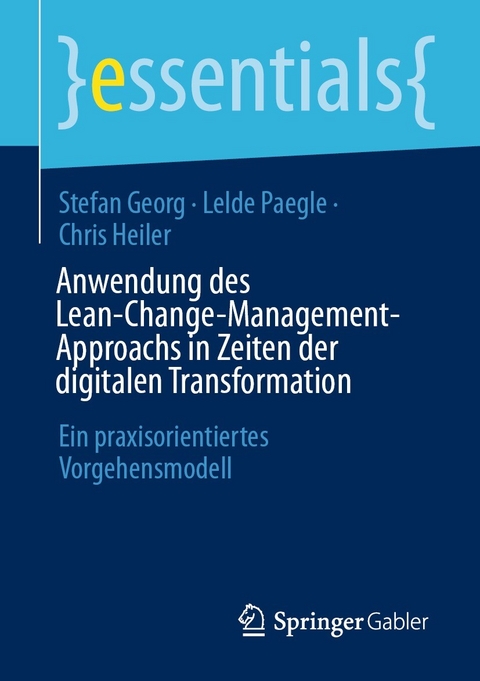 Anwendung des Lean-Change-Management-Approachs in Zeiten der digitalen Transformation - Stefan Georg, Lelde Paegle, Chris Heiler