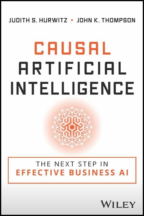 Causal Artificial Intelligence - Judith S. Hurwitz, John K. Thompson