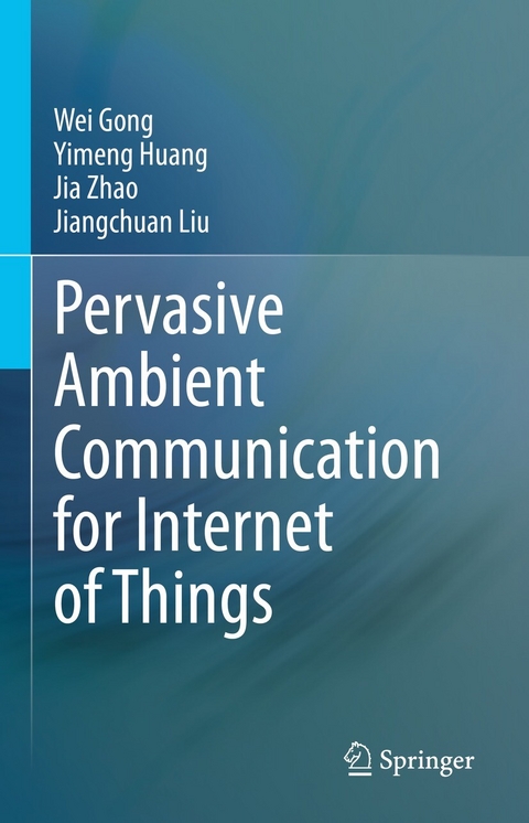 Pervasive Ambient Communication for Internet of Things - Wei Gong, Yimeng Huang, Jia Zhao, Jiangchuan Liu