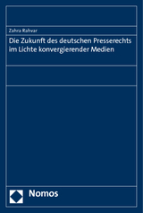 Die Zukunft des deutschen Presserechts im Lichte konvergierender Medien - Zahra Rahvar