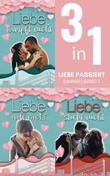 Liebe passiert - Sammelband 1 - Alica H. White